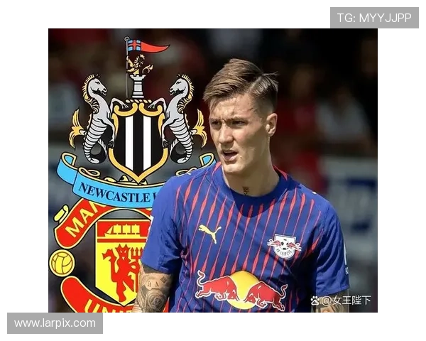 欧洲足坛最新转会风潮 曼联力争引进两大强援争夺激烈